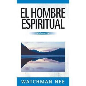 El Hombre Espiritual - 3 Volúmenes En 1 -- Watchman Nee